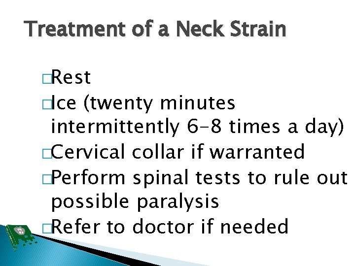 Treatment of a Neck Strain �Rest �Ice (twenty minutes intermittently 6 -8 times a