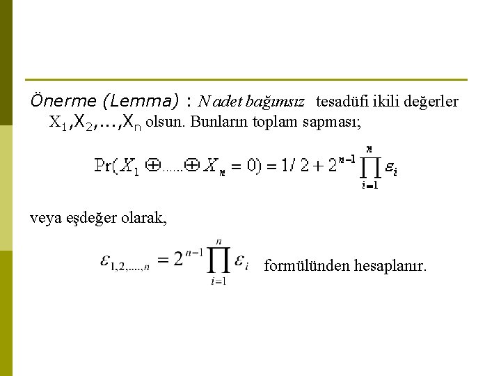 Önerme (Lemma) : N adet bağımsız tesadüfi ikili değerler X 1, X 2, .