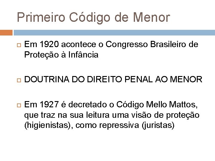 Primeiro Código de Menor Em 1920 acontece o Congresso Brasileiro de Proteção à Infância Primeiro Código de Menor Em 1920 acontece o Congresso Brasileiro de Proteção à Infância