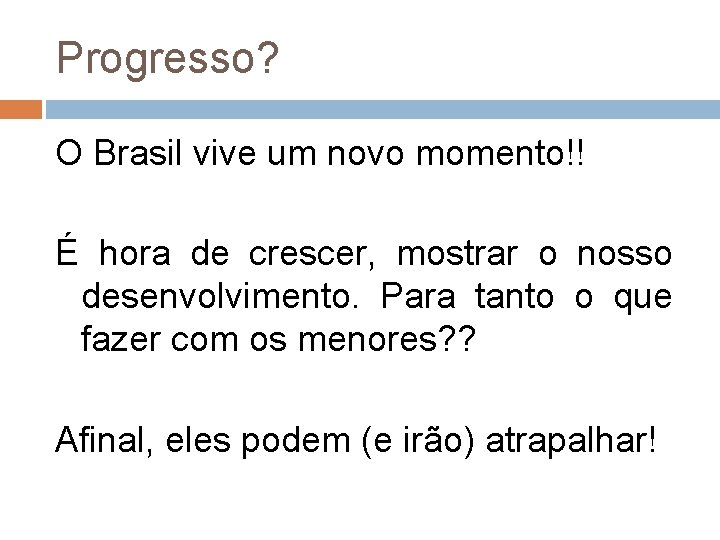 Progresso? O Brasil vive um novo momento!! É hora de crescer, mostrar o nosso Progresso? O Brasil vive um novo momento!! É hora de crescer, mostrar o nosso