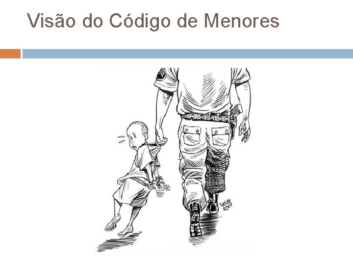 Visão do Código de Menores Visão do Código de Menores