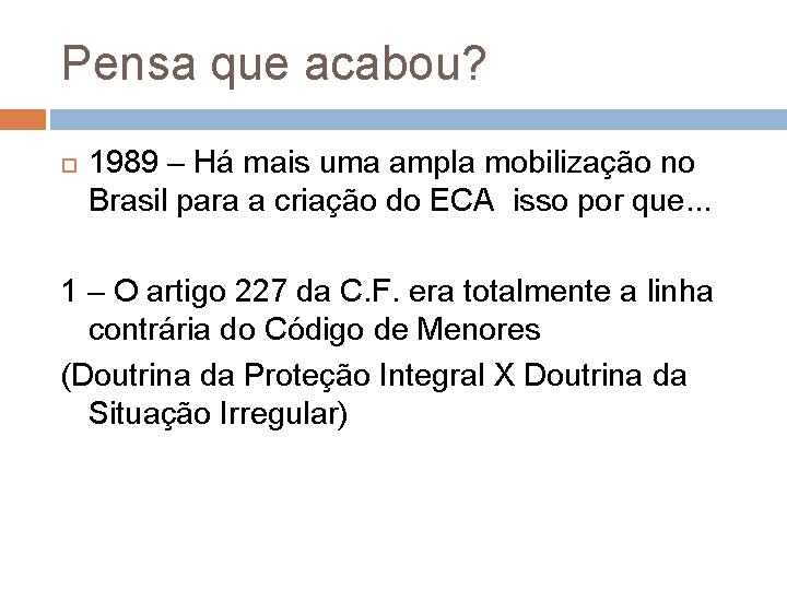 Pensa que acabou? 1989 – Há mais uma ampla mobilização no Brasil para a Pensa que acabou? 1989 – Há mais uma ampla mobilização no Brasil para a