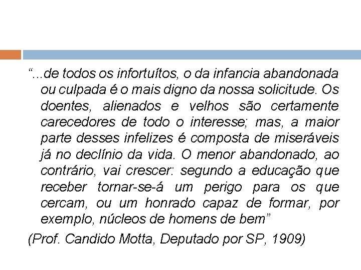 “. . . de todos os infortuítos, o da infancia abandonada ou culpada é “. . . de todos os infortuítos, o da infancia abandonada ou culpada é