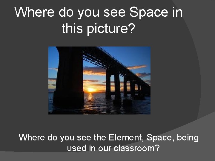 Where do you see Space in this picture? Where do you see the Element,