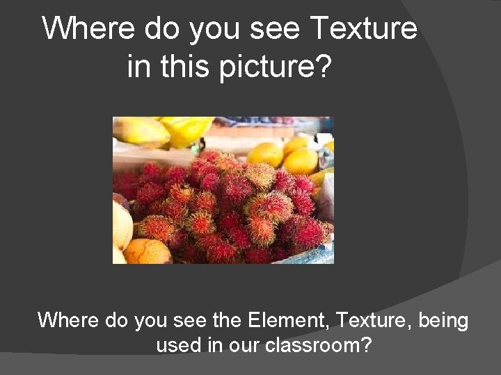 Where do you see Texture in this picture? Where do you see the Element,