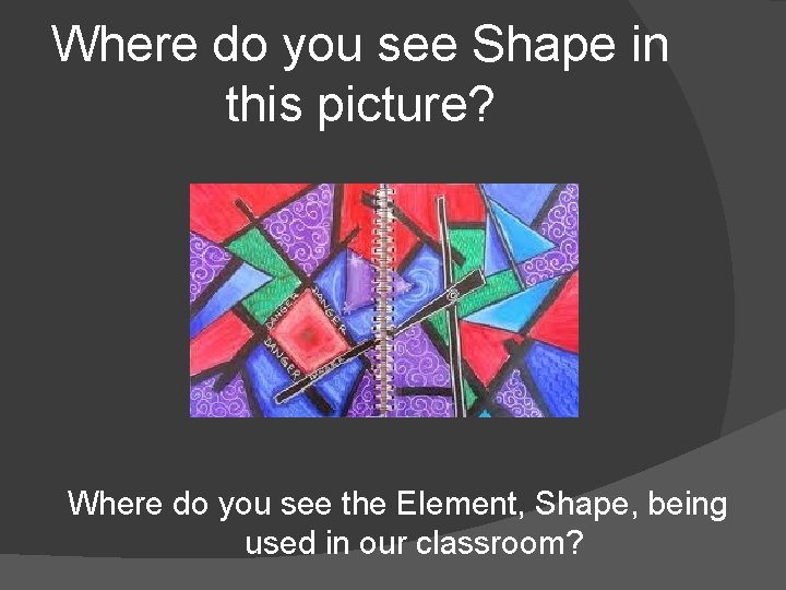 Where do you see Shape in this picture? Where do you see the Element,