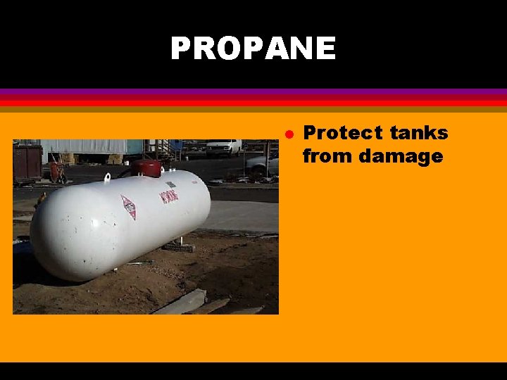 PROPANE l Protect tanks from damage 