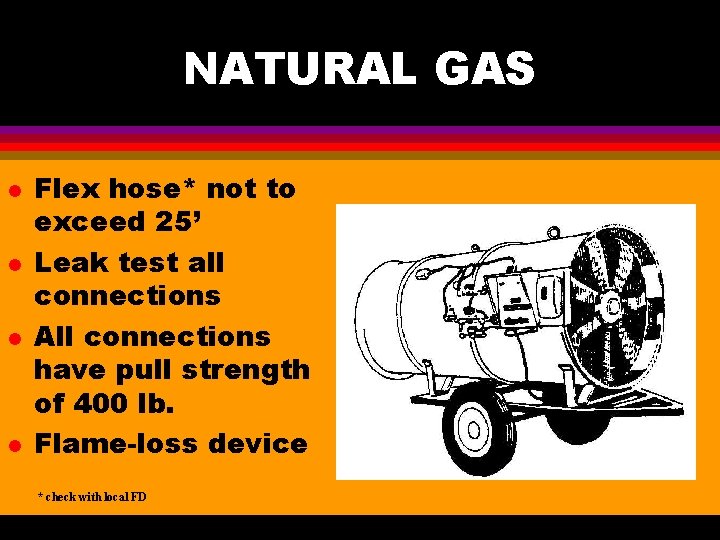 NATURAL GAS l l Flex hose* not to exceed 25’ Leak test all connections