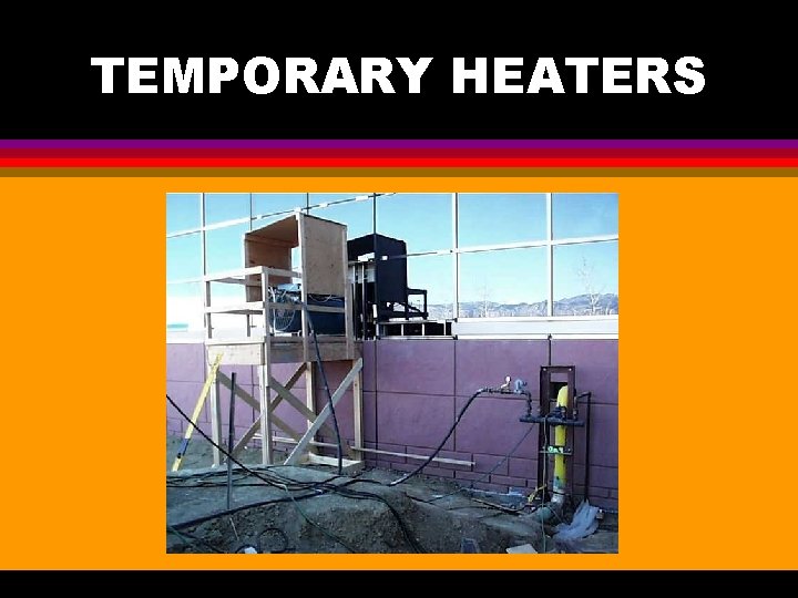 TEMPORARY HEATERS 