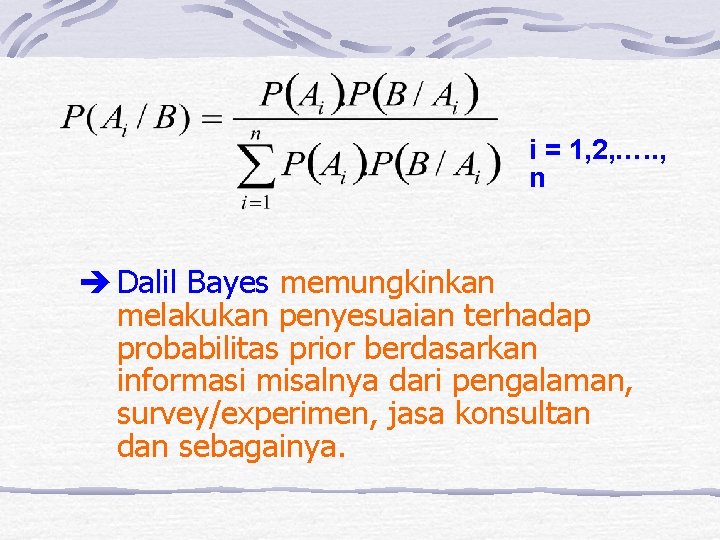 i = 1, 2, …. . , n Dalil Bayes memungkinkan melakukan penyesuaian terhadap