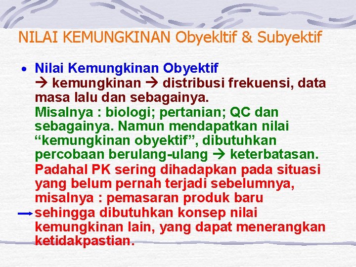 NILAI KEMUNGKINAN Obyekltif & Subyektif · Nilai Kemungkinan Obyektif kemungkinan distribusi frekuensi, data masa