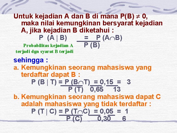 Untuk kejadian A dan B di mana P(B) 0, maka nilai kemungkinan bersyarat kejadian