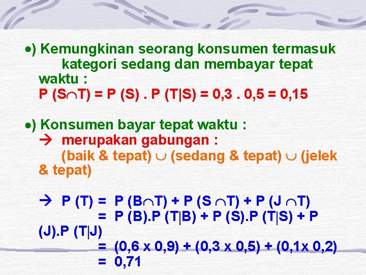  ) Kemungkinan seorang konsumen termasuk kategori sedang dan membayar tepat waktu : P