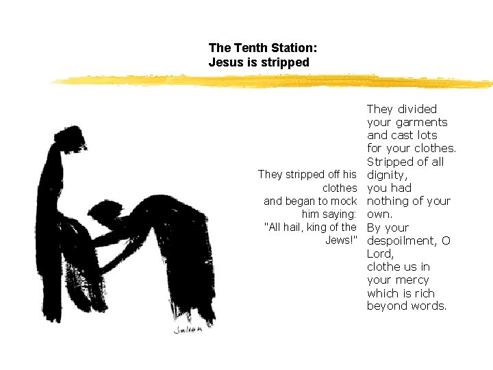The Tenth Station: Jesus is stripped They stripped off his clothes and began to