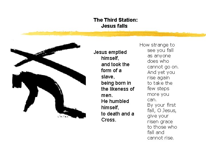 The Third Station: Jesus falls How strange to see you fall Jesus emptied as