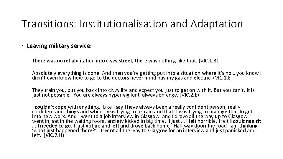 Transitions: Institutionalisation and Adaptation • Leaving military service: There was no rehabilitation into civvy
