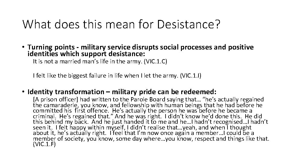 What does this mean for Desistance? • Turning points - military service disrupts social