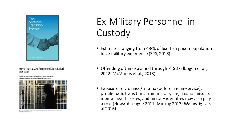 Ex-Military Personnel in Custody • Estimates ranging from 4 -8% of Scottish prison population