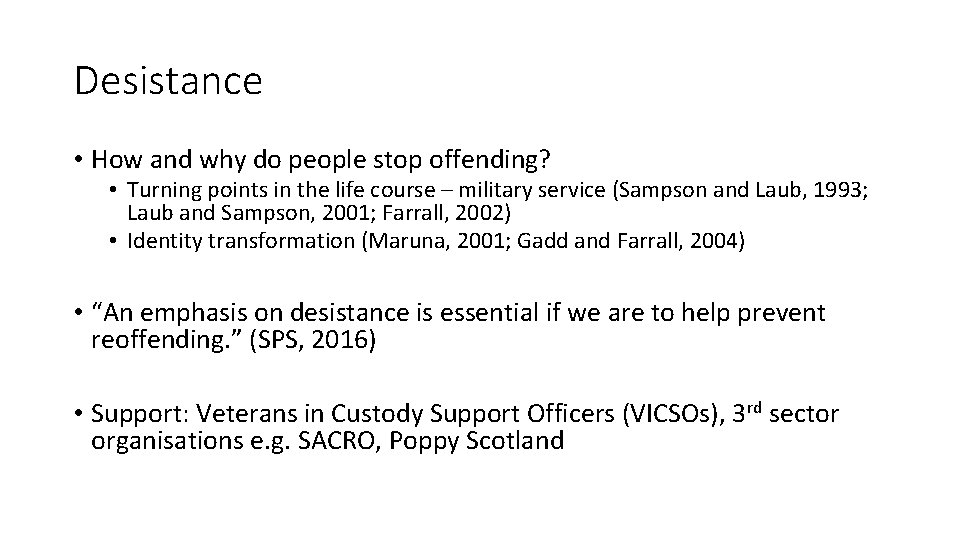 Desistance • How and why do people stop offending? • Turning points in the