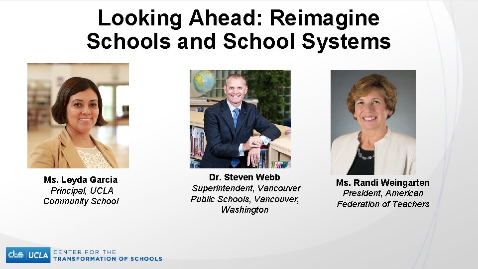 Looking Ahead: Reimagine Schools and School Systems Ms. Leyda Garcia Principal, UCLA Community School