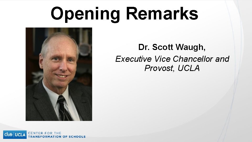 Opening Remarks Dr. Scott Waugh, Executive Vice Chancellor and Provost, UCLA 