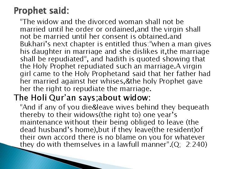 Prophet said: “The widow and the divorced woman shall not be married until he