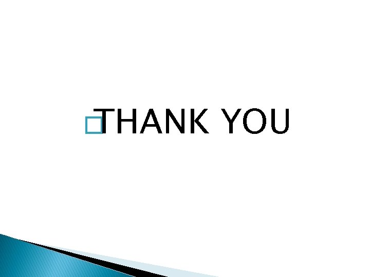 � THANK YOU � THANK YOU