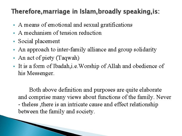 Therefore, marriage in Islam, broadly speaking, is: § § § A means of emotional