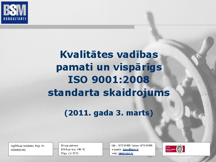 Kvalitātes vadības pamati un vispārīgs ISO 9001: 2008 standarta skaidrojums (2011. gada 3. marts)