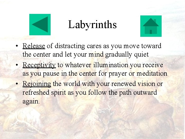Labyrinths • Release of distracting cares as you move toward the center and let