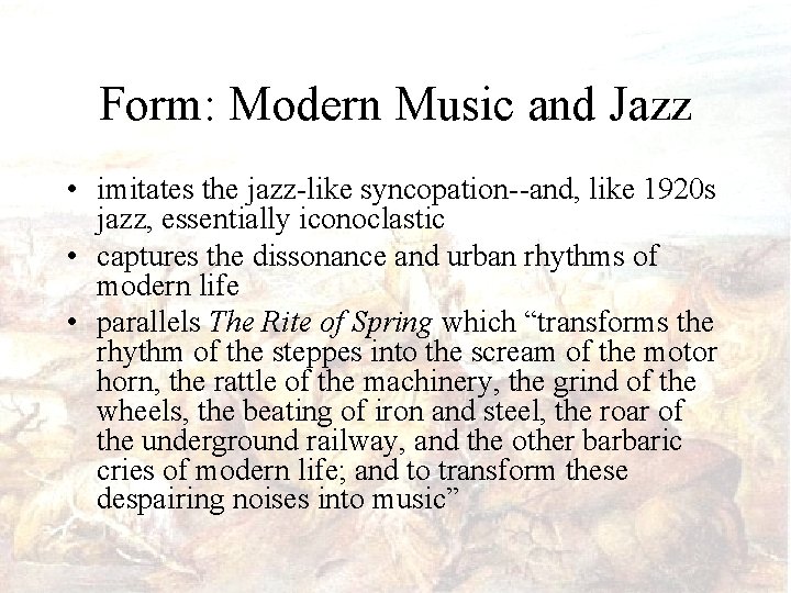 Form: Modern Music and Jazz • imitates the jazz-like syncopation--and, like 1920 s jazz,