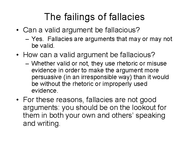 The failings of fallacies • Can a valid argument be fallacious? – Yes. Fallacies