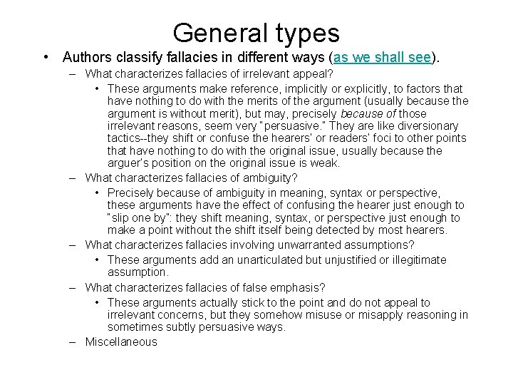 General types • Authors classify fallacies in different ways (as we shall see). –