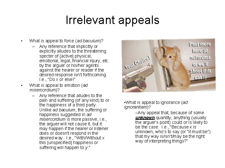 Irrelevant appeals • • What is appeal to force (ad baculum)? – Any reference