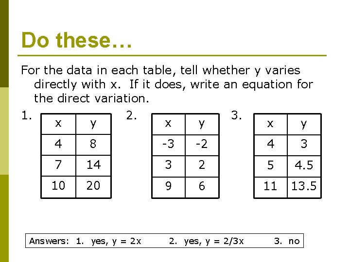 Do these… For the data in each table, tell whether y varies directly with