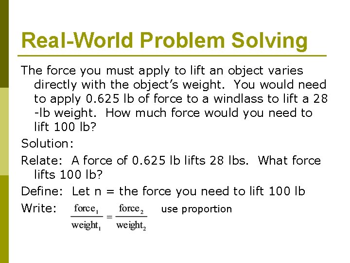 Real-World Problem Solving The force you must apply to lift an object varies directly