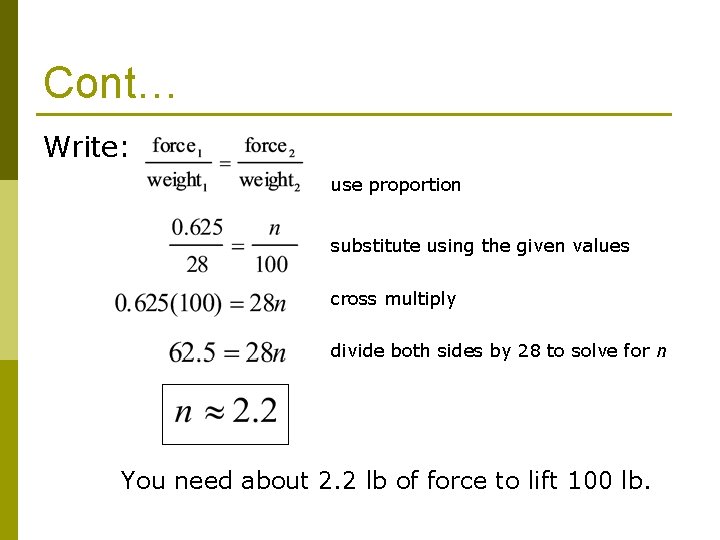 Cont… Write: use proportion substitute using the given values cross multiply divide both sides