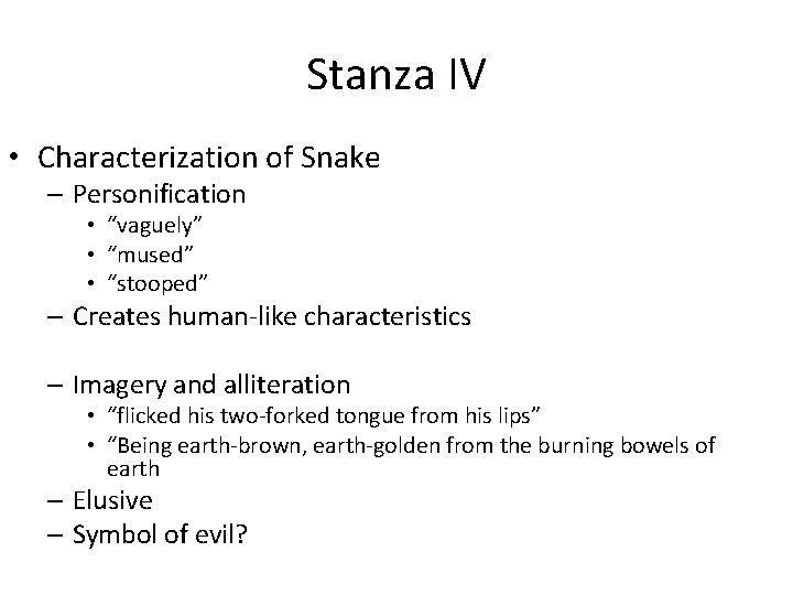 Stanza IV • Characterization of Snake – Personification • “vaguely” • “mused” • “stooped”