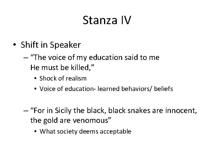 Stanza IV • Shift in Speaker – “The voice of my education said to