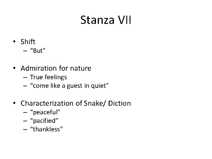 Stanza VII • Shift – “But” • Admiration for nature – True feelings –