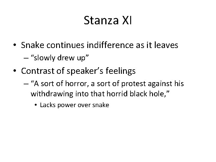Stanza XI • Snake continues indifference as it leaves – “slowly drew up” •