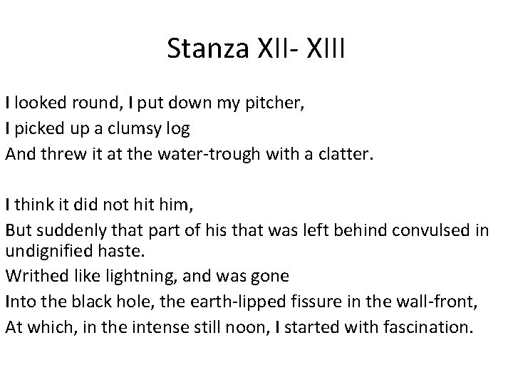 Stanza XII- XIII I looked round, I put down my pitcher, I picked up