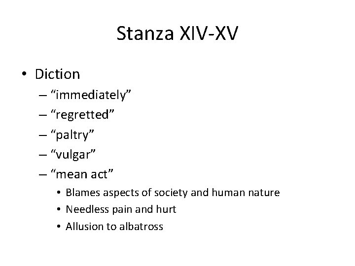 Stanza XIV-XV • Diction – “immediately” – “regretted” – “paltry” – “vulgar” – “mean