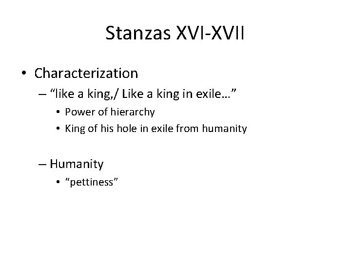 Stanzas XVI-XVII • Characterization – “like a king, / Like a king in exile…”