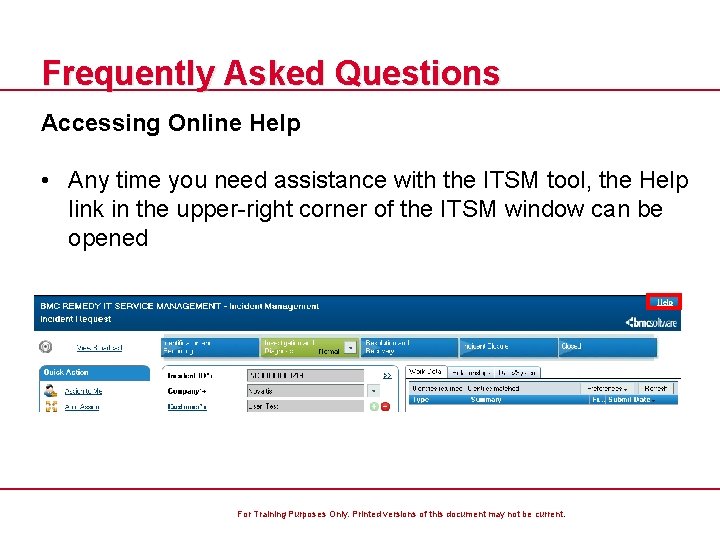 Frequently Asked Questions Accessing Online Help • Any time you need assistance with the