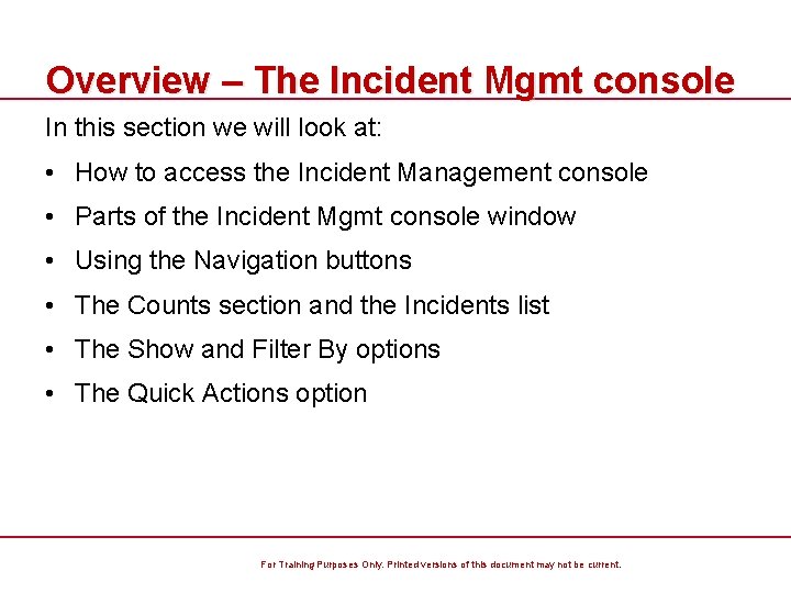 Overview – The Incident Mgmt console In this section we will look at: •