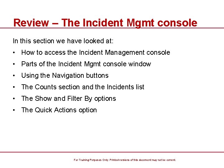 Review – The Incident Mgmt console In this section we have looked at: •