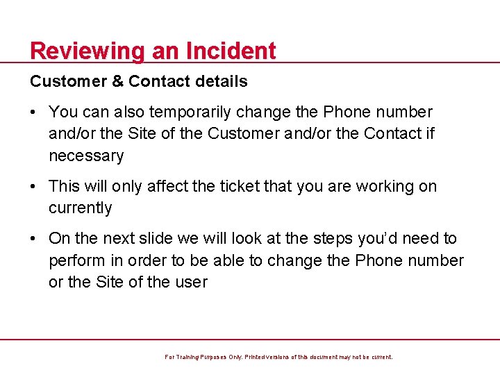 Reviewing an Incident Customer & Contact details • You can also temporarily change the