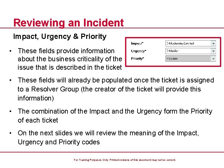 Reviewing an Incident Impact, Urgency & Priority • These fields provide information about the