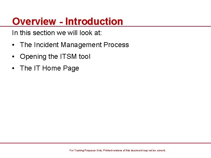 Overview - Introduction In this section we will look at: • The Incident Management